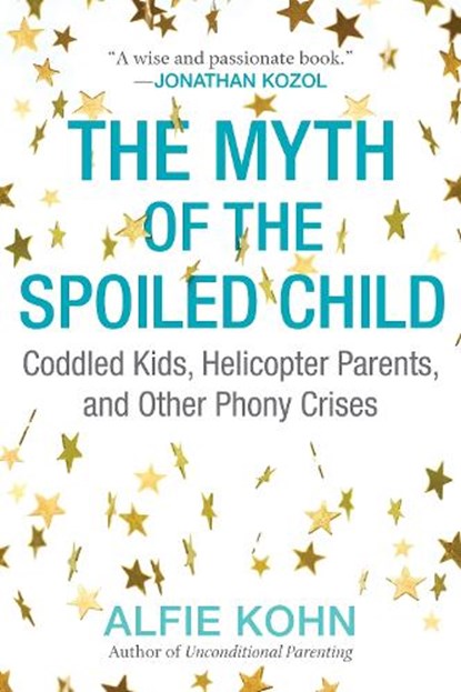 The Myth of the Spoiled Child, Alfie Kohn - Paperback - 9780807073889