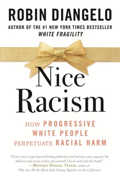 Nice Racism, Dr. Robin DiAngelo - Ebook - 9780807074138