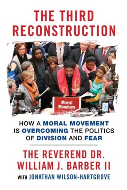 The Third Reconstruction, Rev. Dr. William J. Barber II ; Jonathan Wilson-Hartgrove - Ebook - 9780807083628