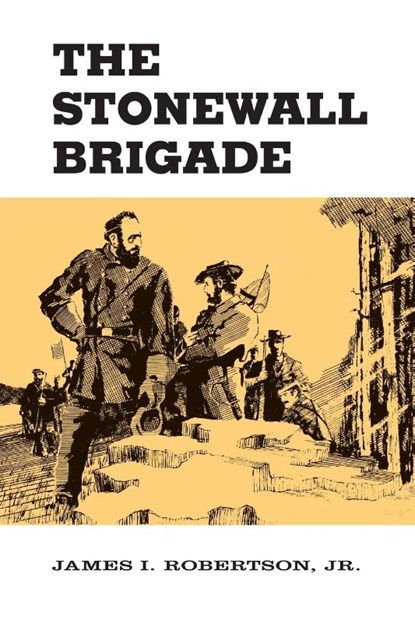 The Stonewall Brigade, James I. Robertson Jr - Paperback - 9780807103968