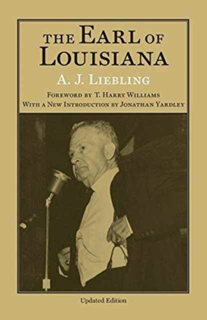 The Earl of Louisiana, A. J. Liebling ; Jonathan Yardley ; T. Harry Williams - Paperback - 9780807133439