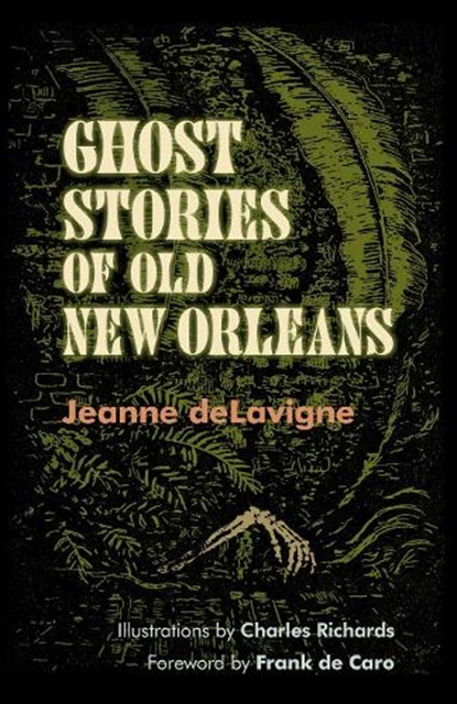 Ghost Stories of Old New Orleans, Jeanne deLavigne ; Charles Richards ; Frank de Caro - Paperback - 9780807152911