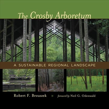 The Crosby Arboretum, Robert F. Brzuszek ; Neil G. Odenwald - Gebonden - 9780807154335