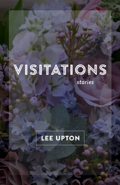 Visitations, Lee Upton - Gebonden - 9780807168127