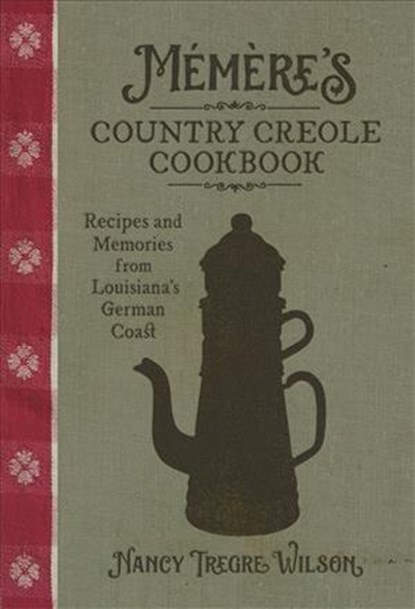 Memere’s Country Creole Cookbook, Nancy Tregre Wilson ; Cynthia LeJeune Nobles - Gebonden - 9780807168974