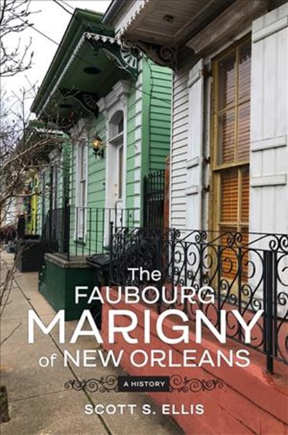 The Faubourg Marigny of New Orleans, Scott S. Ellis - Gebonden - 9780807169353