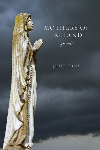 Mothers of Ireland, Julie Kane - Paperback - 9780807170755
