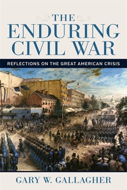 The Enduring Civil War, Gary W. Gallagher - Gebonden - 9780807173480