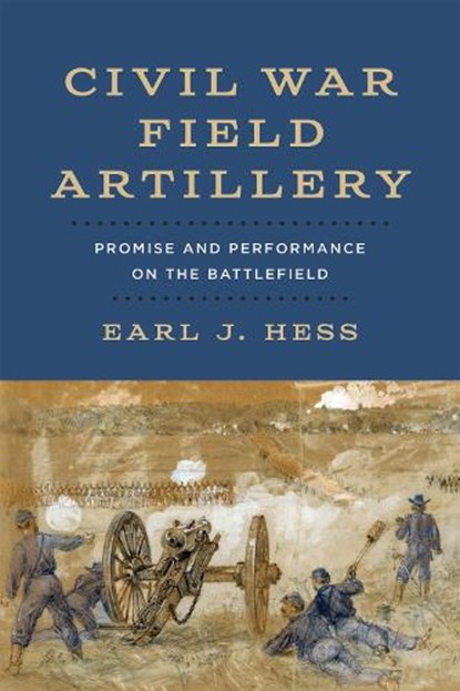 Civil War Field Artillery, Earl J. Hess - Gebonden - 9780807178003