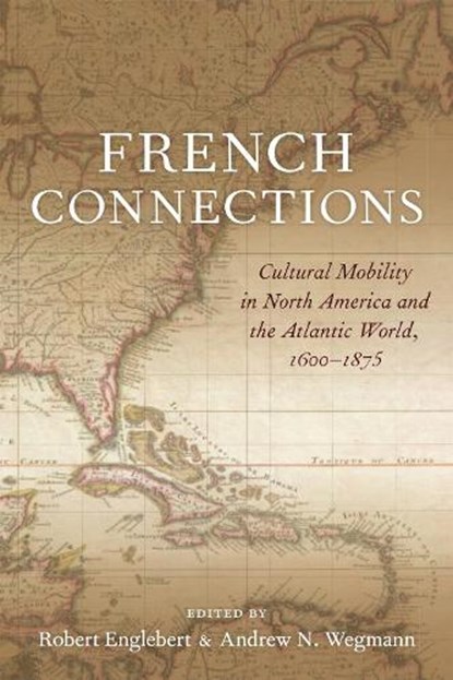 French Connections, Brett Rushforth ; Ryan Andre Brasseaux ; Jay Gitlin ; Karen L. Marrero - Paperback - 9780807178188
