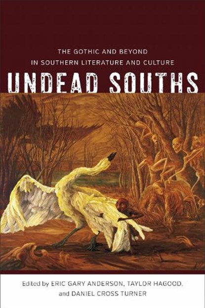 Undead Souths, Eric Gary Anderson ; Taylor Hagood ; Daniel Cross Turner - Paperback - 9780807178584