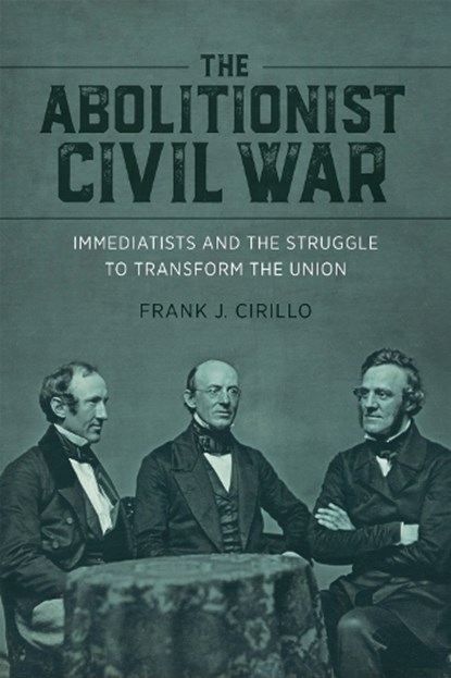 The Abolitionist Civil War, Frank J. Cirillo - Gebonden - 9780807179154