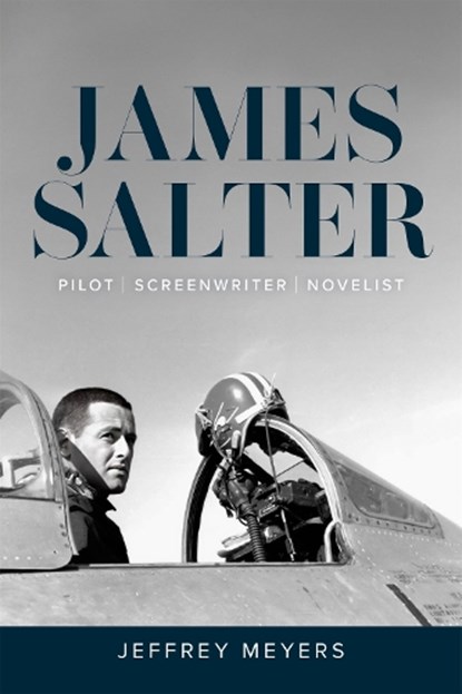 James Salter: Pilot, Screenwriter, Novelist, Jeffrey Meyers - Gebonden - 9780807181164