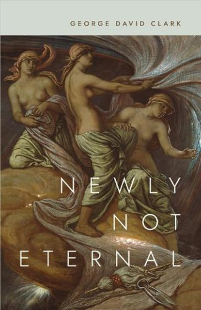 Newly not Eternal, George David Clark - Paperback - 9780807181270