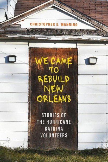 We Came to Rebuild New Orleans, Christopher E Manning - Paperback - 9780807182024