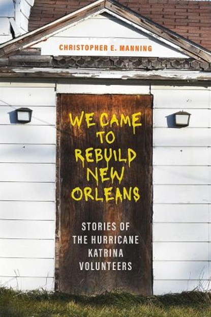 We Came to Rebuild New Orleans, Christopher E. Manning - Paperback - 9780807182024