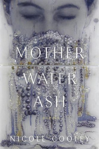 Mother Water Ash, Nicole Cooley - Paperback - 9780807182468