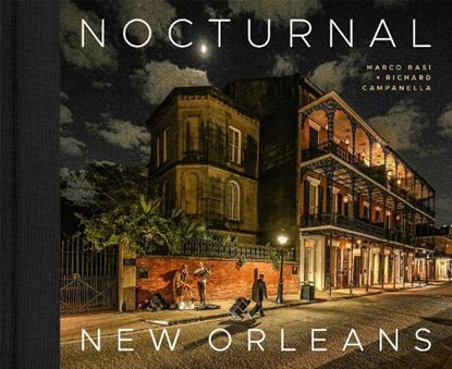 Nocturnal New Orleans, Marco Rasi ; Richard Campanella - Gebonden - 9780807182611