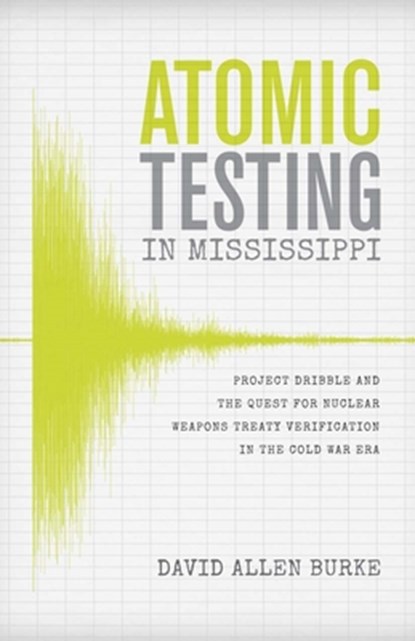 Atomic Testing in Mississippi, David Allen Burke - Paperback - 9780807184431