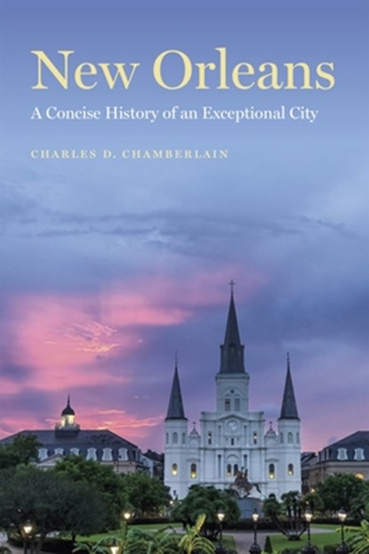 New Orleans: A Concise History of an Exceptional City, Charles D. Chamberlain - Paperback - 9780807184875
