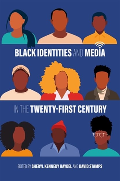 Black Identities and Media in the Twenty-First Century, Sheryl Kennedy Haydel ; David Stamps - Gebonden - 9780807186114