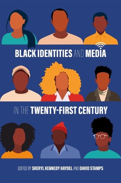 Black Identities and Media in the Twenty-First Century, Sheryl Kennedy Haydel ; David Stamps - Paperback - 9780807186190