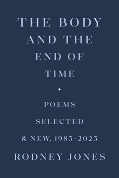 The Body and the End of Time, Rodney Jones - Paperback - 9780807187074