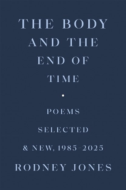 The Body and the End of Time, Rodney Jones - Gebonden - 9780807187401