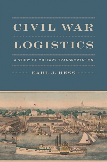 Civil War Logistics, Earl J. Hess - Paperback - 9780807188040