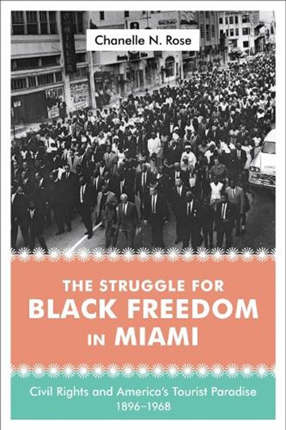 The Struggle for Black Freedom in Miami, Chanelle Nyree Rose - Paperback - 9780807188743