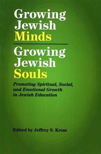 Growing Jewish Minds, Growing Jewish Souls: Promoting Spiritual, Social, and Emotional Growth in Jewish Education, Behrman House - Paperback - 9780807411698