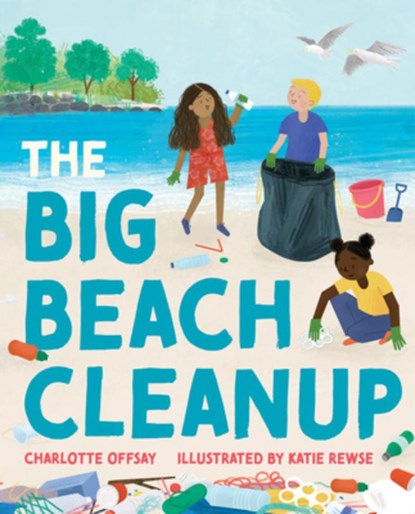 The Big Beach Cleanup, Charlotte Offsay - Paperback - 9780807510766