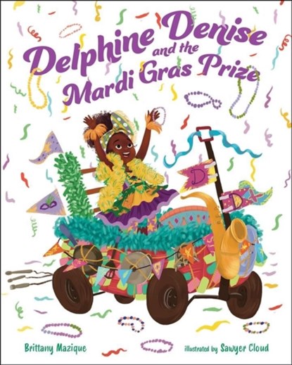 DELPHINE DENISE & THE MARDI GRAS PRIZE, BRITTANY MAZIQUE - Paperback - 9780807515488