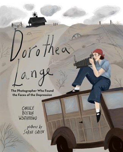 Dorothea Lange, Carole Boston Weatherford ; Sarah Green - Gebonden - 9780807516997