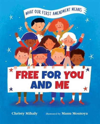 Free for You and Me: What Our First Amendment Means, Christy Mihaly - Paperback - 9780807524466