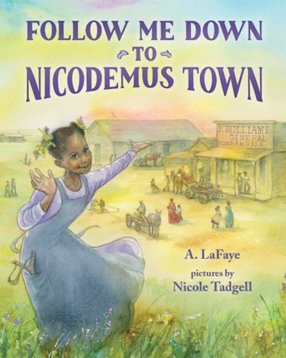 Follow Me Down to Nicodemus Town, A. LaFaye - Gebonden - 9780807525357