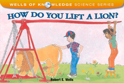 How Do You Lift a Lion?, Robert Wells - Paperback - 9780807534212