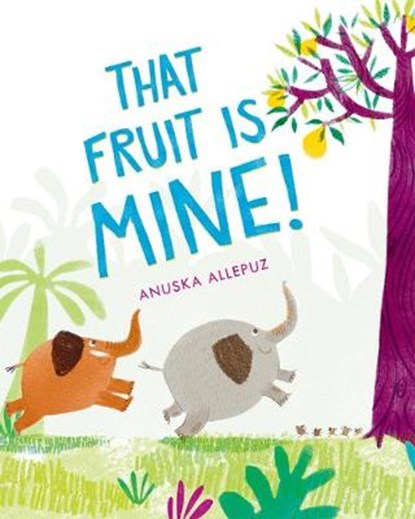 That Fruit Is Mine!, ALLEPUZ,  Anuska - Gebonden - 9780807578940