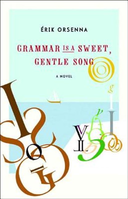 Grammar Is a Sweet, Gentle Song, Érik Orsenna - Gebonden - 9780807615317