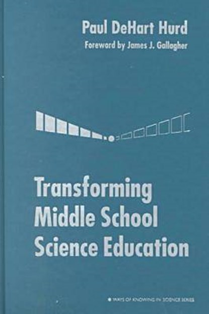 Transforming Middle School Science Education, HURD,  Paul DeHart - Gebonden - 9780807739235
