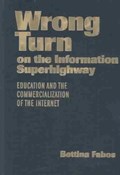 Wrong Turn on the Information Superhighway | Bettina Fabos | 