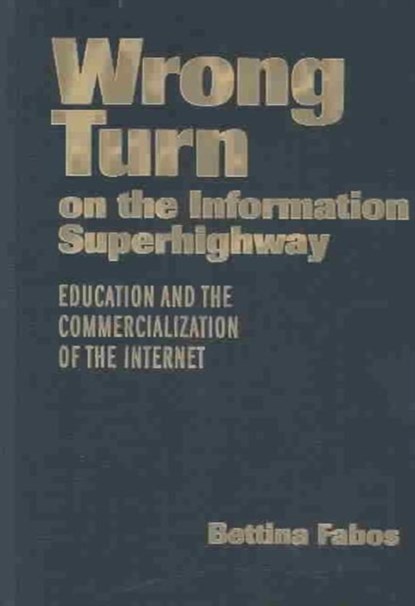Wrong Turn on the Information Superhighway, Bettina Fabos - Gebonden - 9780807744758