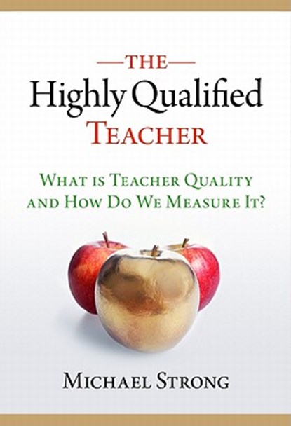 The Highly Qualified Teacher, Michael Strong - Paperback - 9780807752258