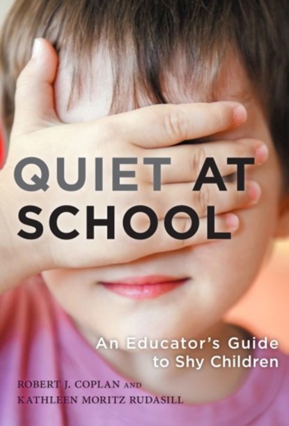 Quiet at School, Robert J. Coplan ; Kathleen Rudasill - Gebonden - 9780807757703
