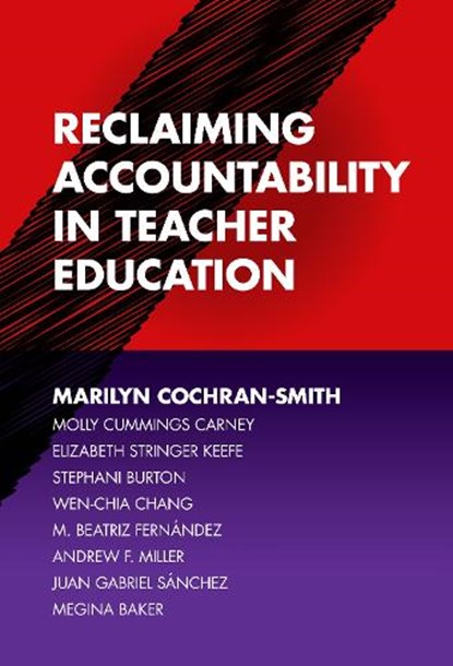 Reclaiming Accountability in Teacher Education, Marilyn Cochran-Smith ; Molly Cummings Carney ; Elizabeth Stringer Keefe ; Stephani Burton ; Wen-Chia Chang - Gebonden - 9780807759325