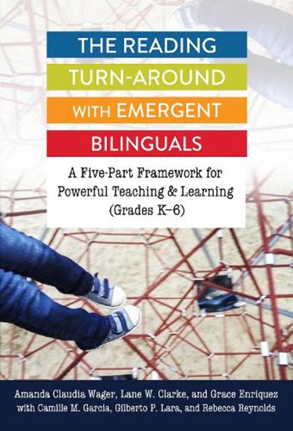 The Reading Turn-Around with Emergent Bilinguals, Amanda Claudia Wager ; Lane W. Clarke ; Grace Enriquez ; Camille M. Garcia - Paperback - 9780807763353