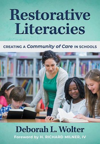 Restorative Literacies, Deborah L. Wolter ; H. Richard Milner IV - Paperback - 9780807765203