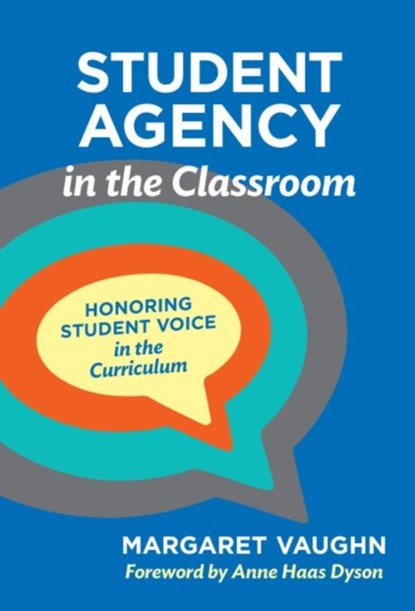 Student Agency in the Classroom, Margaret Vaughn ; Anne Haas Dyson - Paperback - 9780807765685