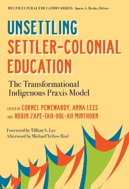 Unsettling Settler-Colonial Education, Cornel Pewewardy ; Anna Lees ; Robin Minthorn - Paperback - 9780807766804