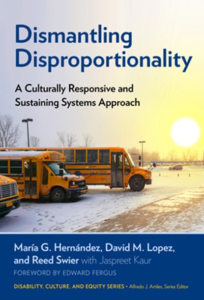 Dismantling Disproportionality, Maria G. Hernandez ; David M. Lopez ; Reed Swier - Paperback - 9780807767368